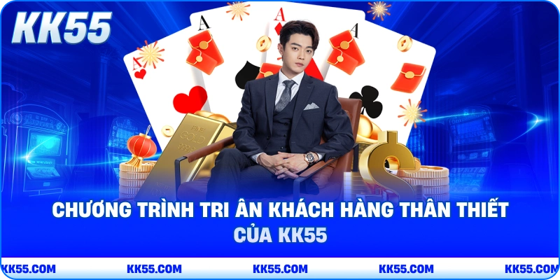 Chương trình tri ân khách hàng thân thiết của KK55