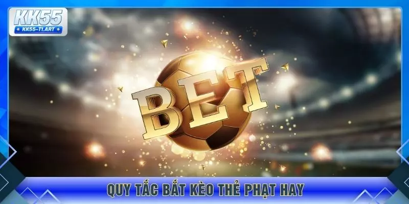 Quy tắc bắt kèo thẻ phạt hay