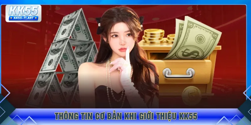 Thông tin cơ bản khi giới thiệu KK55